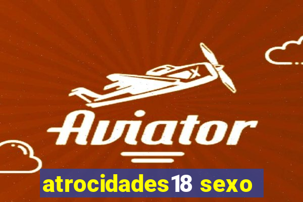 atrocidades18 sexo